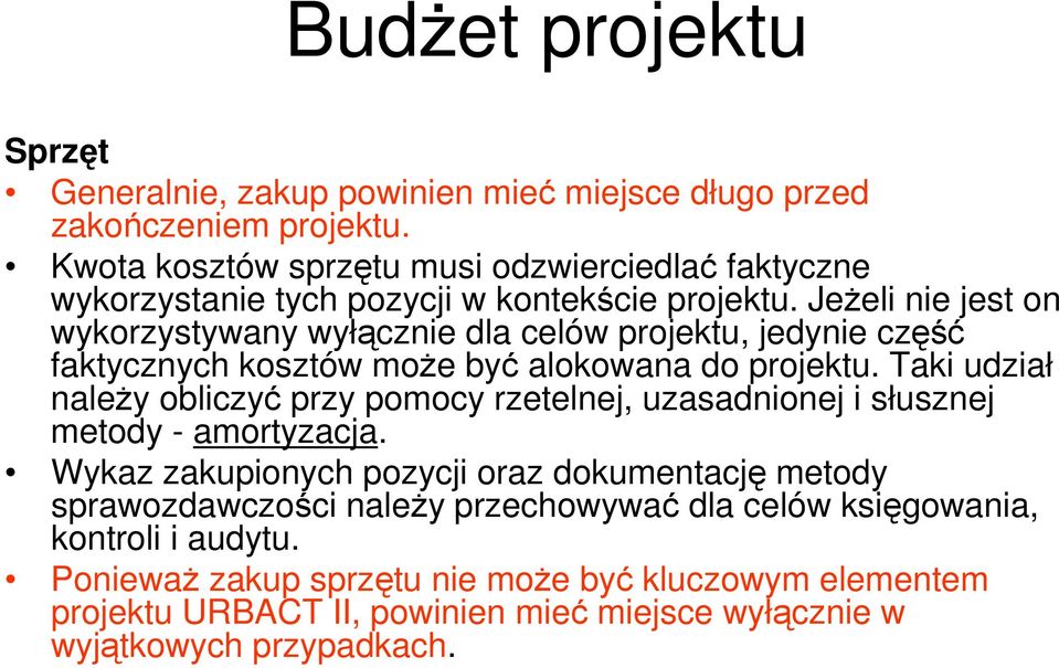 JeŜeli nie jest on wykorzystywany wyłącznie dla celów projektu, jedynie część faktycznych kosztów moŝe być alokowana do projektu.