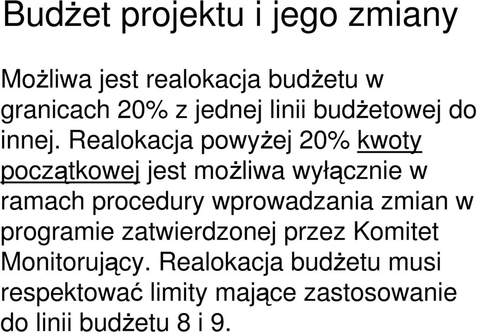 Realokacja powyŝej 20% kwoty początkowej jest moŝliwa wyłącznie w ramach procedury