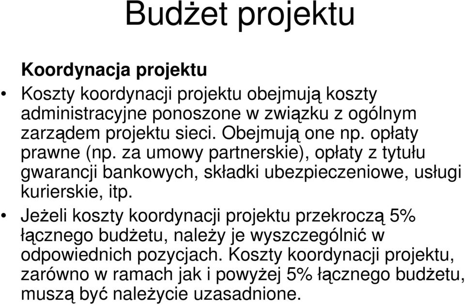 za umowy partnerskie), opłaty z tytułu gwarancji bankowych, składki ubezpieczeniowe, usługi kurierskie, itp.