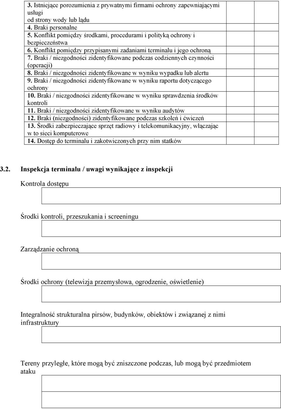 Braki / niezgodności zidentyfikowane podczas codziennych czynności (operacji) 8. Braki / niezgodności zidentyfikowane w wyniku wypadku lub alertu 9.