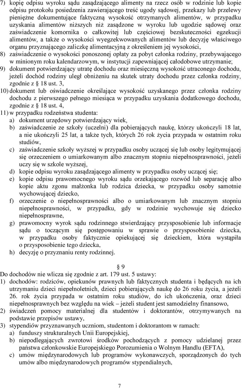 egzekucji alimentów, a także o wysokości wyegzekwowanych alimentów lub decyzję właściwego organu przyznającego zaliczkę alimentacyjną z określeniem jej wysokości, 8) zaświadczenie o wysokości