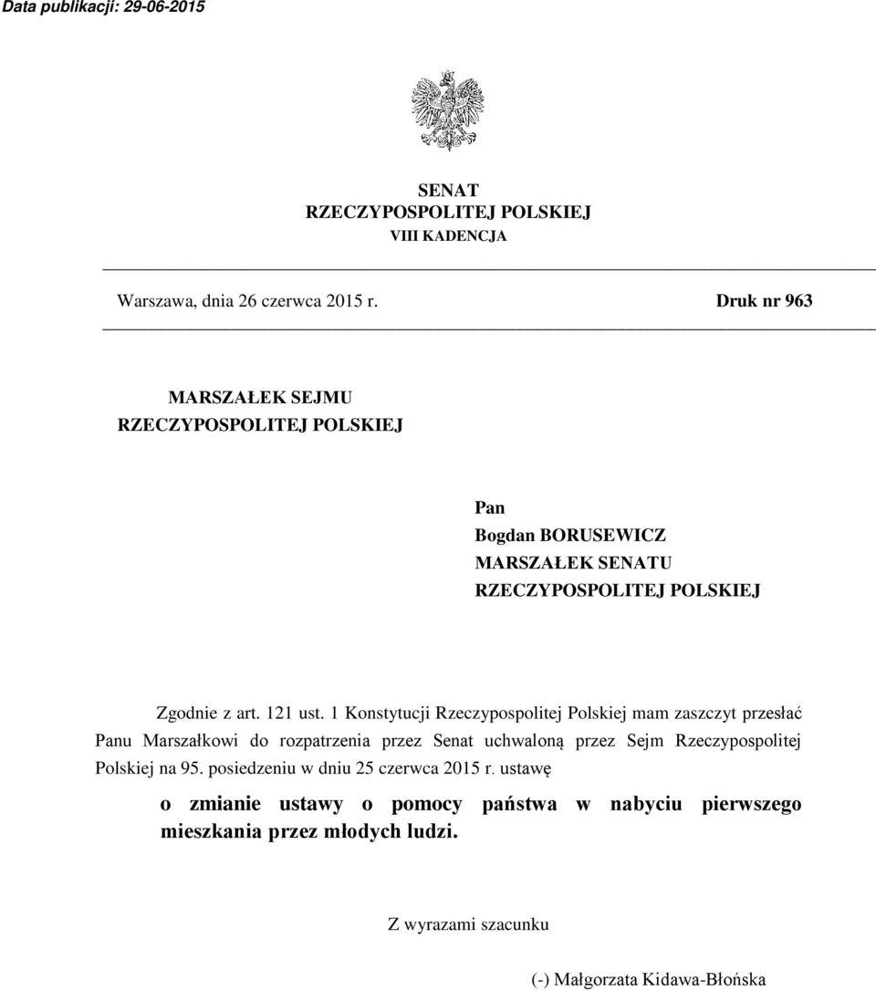 1 Konstytucji Rzeczypospolitej Polskiej mam zaszczyt przesłać Panu Marszałkowi do rozpatrzenia przez Senat uchwaloną przez Sejm