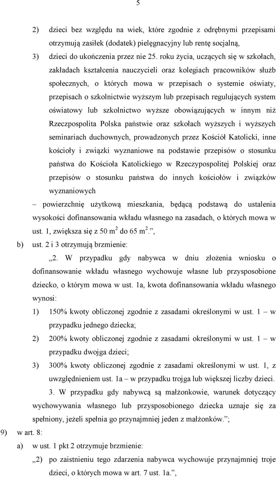 lub przepisach regulujących system oświatowy lub szkolnictwo wyższe obowiązujących w innym niż Rzeczpospolita Polska państwie oraz szkołach wyższych i wyższych seminariach duchownych, prowadzonych