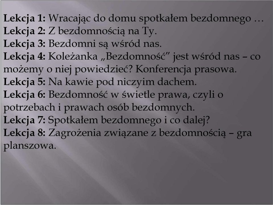 Konferencja prasowa. Lekcja 5: Na kawie pod niczyim dachem.