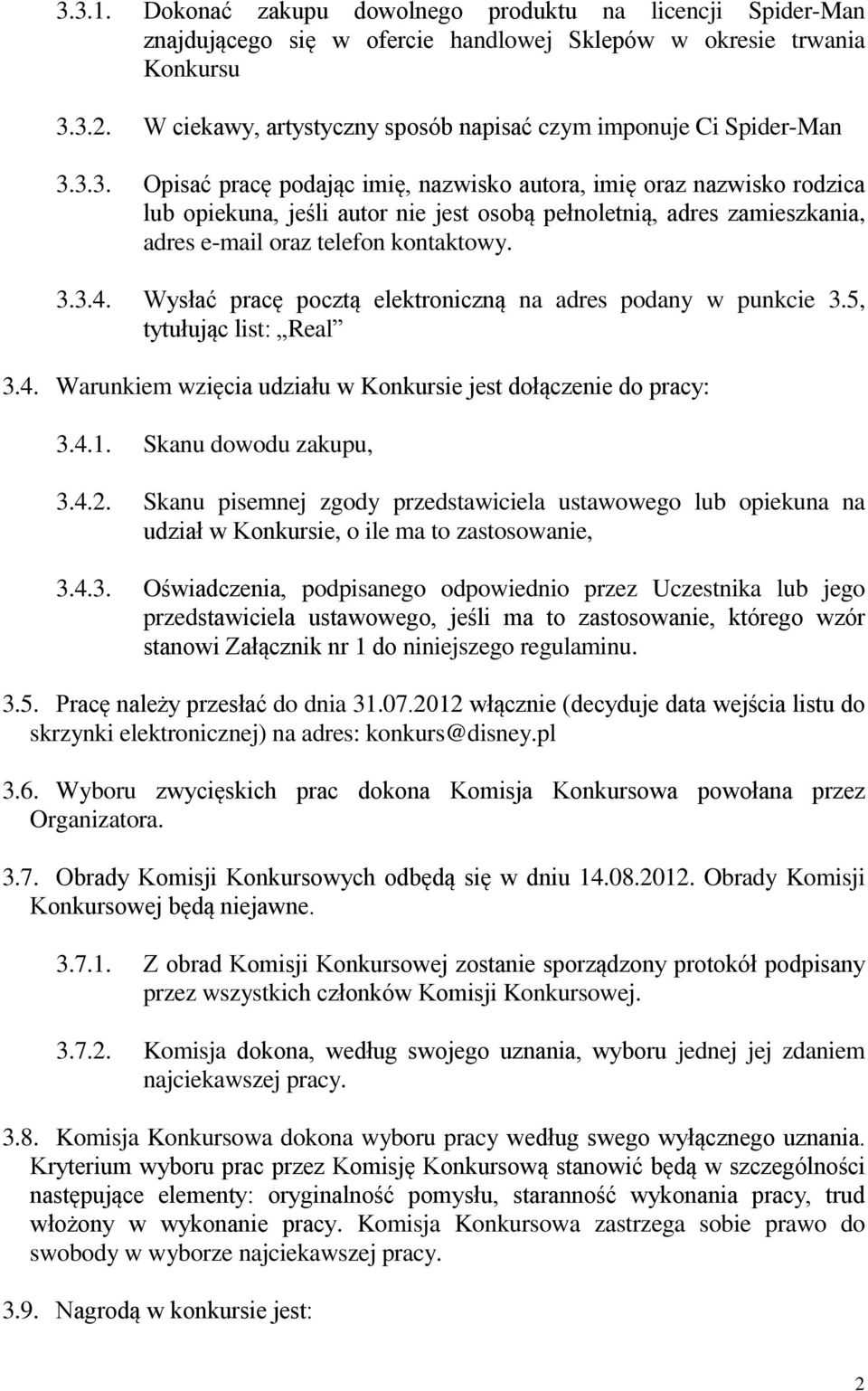 3.3. Opisać pracę podając imię, nazwisko autora, imię oraz nazwisko rodzica lub opiekuna, jeśli autor nie jest osobą pełnoletnią, adres zamieszkania, adres e-mail oraz telefon kontaktowy. 3.3.4.