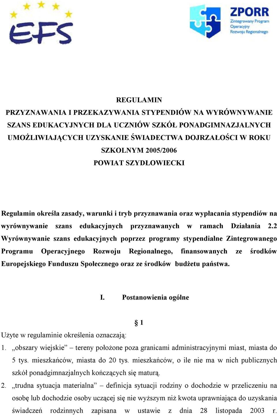 2 Wyrównywanie szans edukacyjnych poprzez programy stypendialne Zintegrowanego Programu Operacyjnego Rozwoju Regionalnego, finansowanych ze środków Europejskiego Funduszu Społecznego oraz ze środków