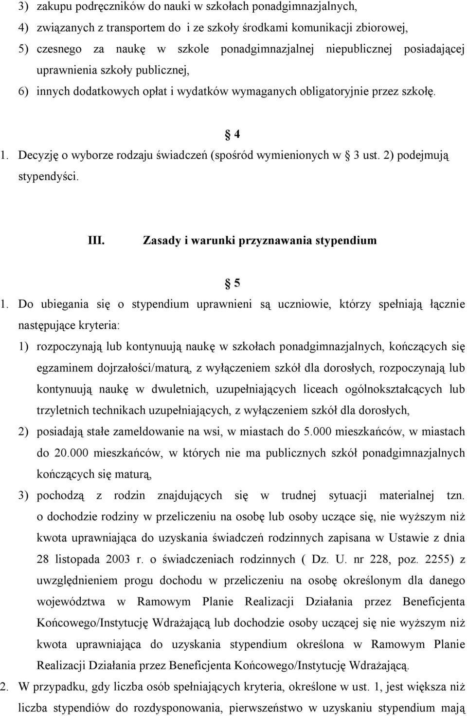 2) podejmują stypendyści. 4 III. Zasady i warunki przyznawania stypendium 5 1.