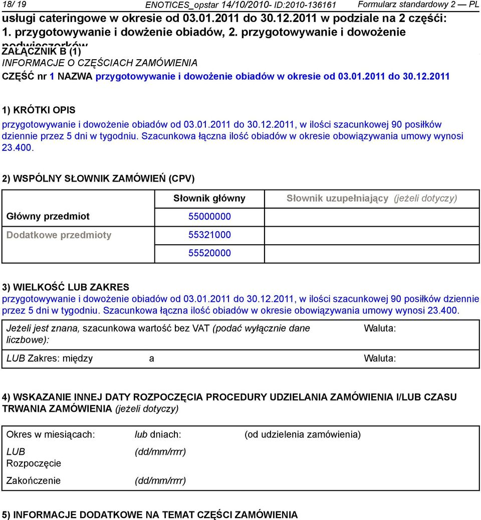 Szacunkowa łączna ilość obiadów w okresie obowiązywania umowy wynosi 23.400.