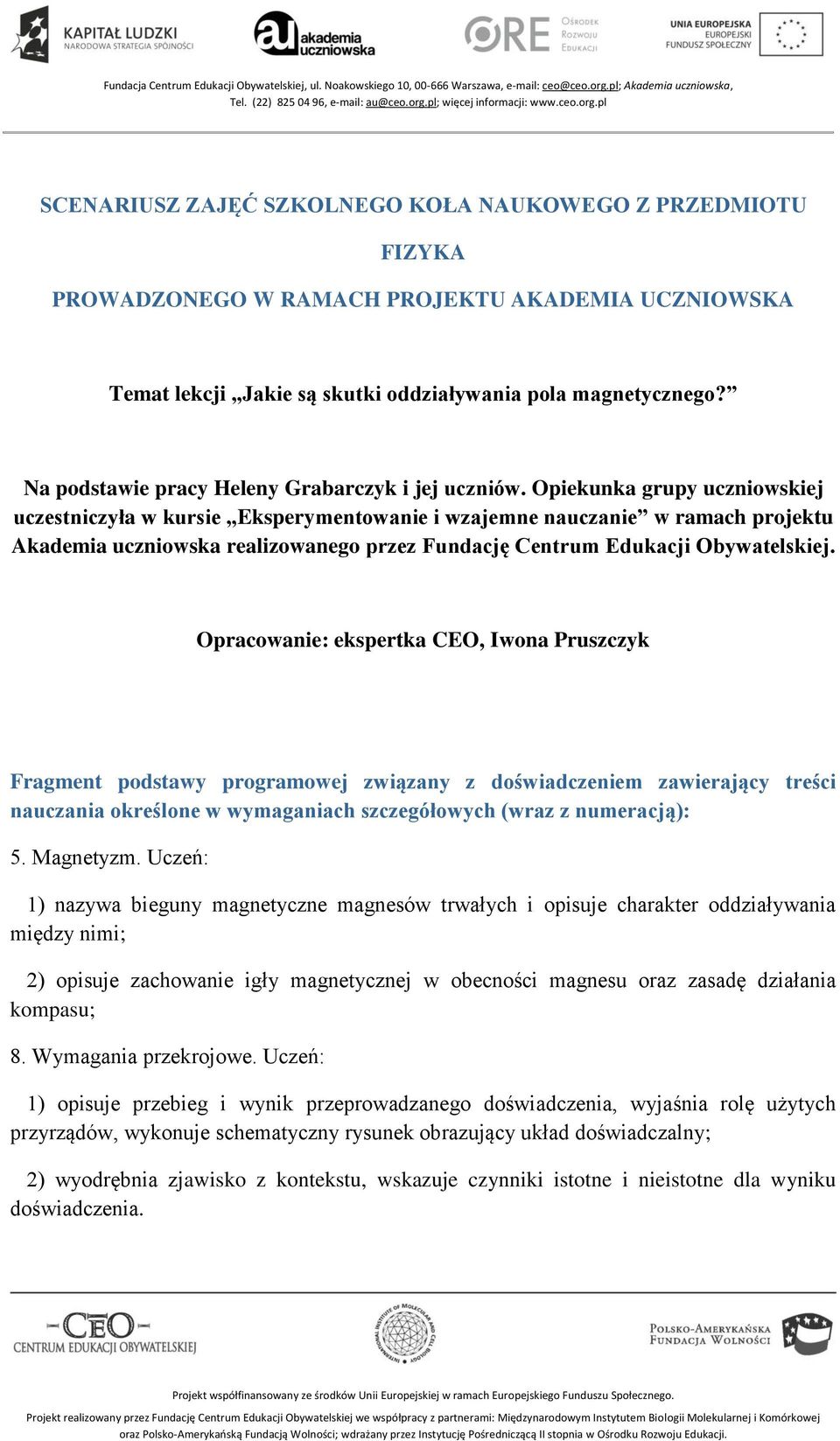 Opiekunka grupy uczniowskiej uczestniczyła w kursie Eksperymentowanie i wzajemne nauczanie w ramach projektu Akademia uczniowska realizowanego przez Fundację Centrum Edukacji Obywatelskiej.