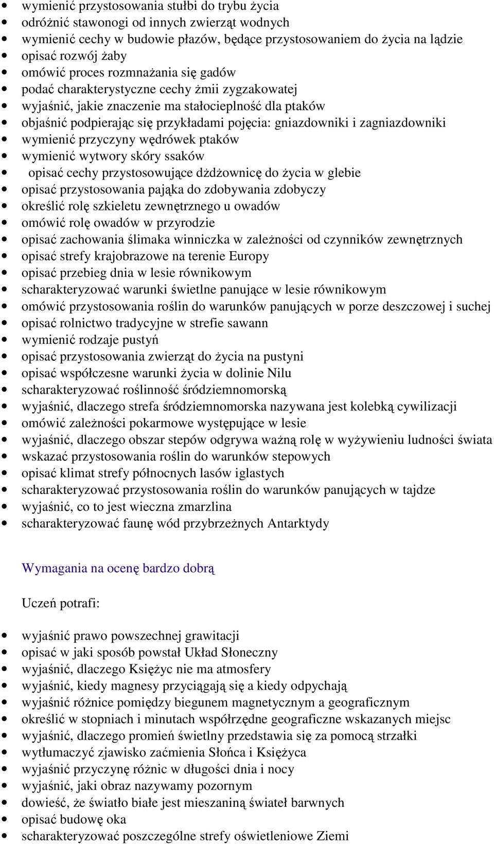 zagniazdowniki wymienić przyczyny wędrówek ptaków wymienić wytwory skóry ssaków opisać cechy przystosowujące dŝdŝownicę do Ŝycia w glebie opisać przystosowania pająka do zdobywania zdobyczy określić