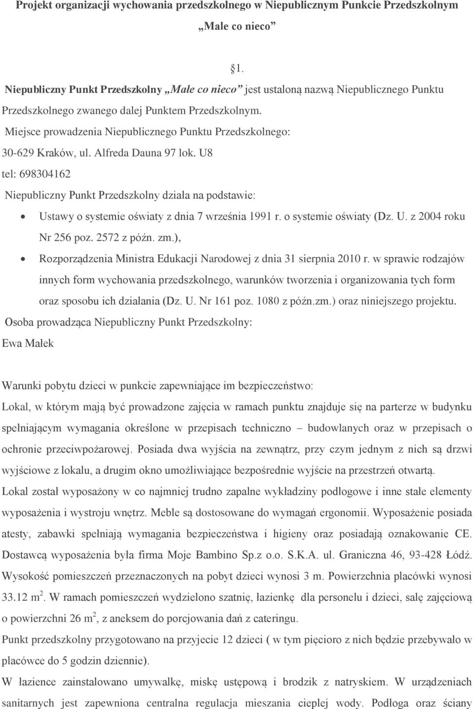 Miejsce prowadzenia Niepublicznego Punktu Przedszkolnego: 30-629 Kraków, ul. Alfreda Dauna 97 lok.