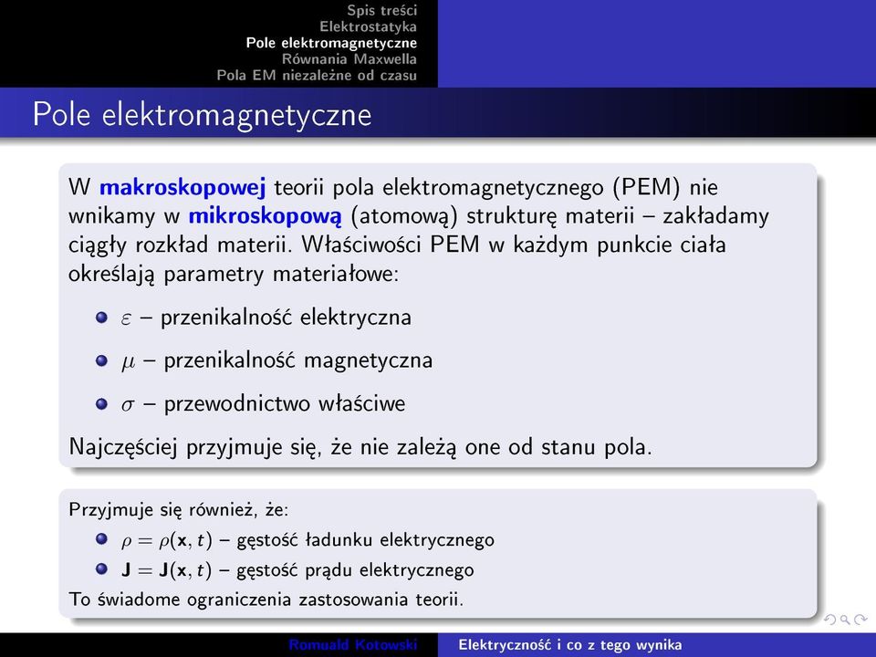 Wªa±ciwo±ci PEM w ka»dym punkcie ciaªa okre±laj parametry materiaªowe: ε przenikalno± elektryczna µ przenikalno± magnetyczna