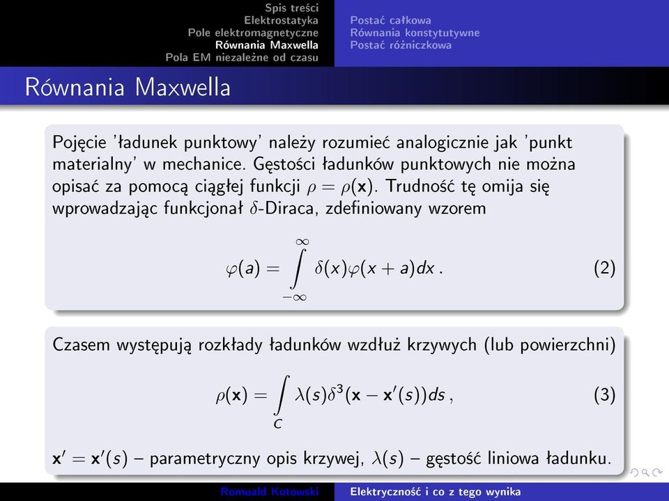 Trudno± t omija si wprowadzaj c funkcjonaª δ-diraca, zdeniowany wzorem ϕ(a) = δ(x)ϕ(x + a)dx.