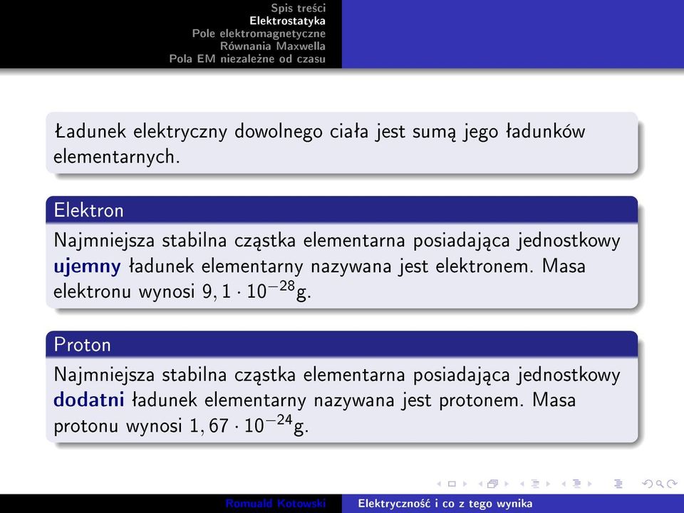 elementarny nazywana jest elektronem. Masa elektronu wynosi 9, 1 10 28 g.