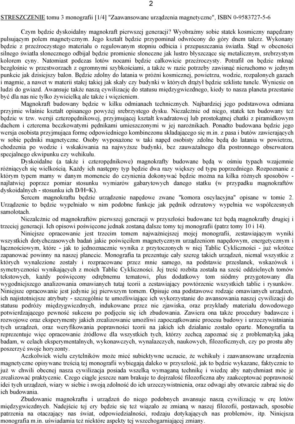 Wykonany będzie z przeźroczystego materiału o regulowanym stopniu odbicia i przepuszczania światła.