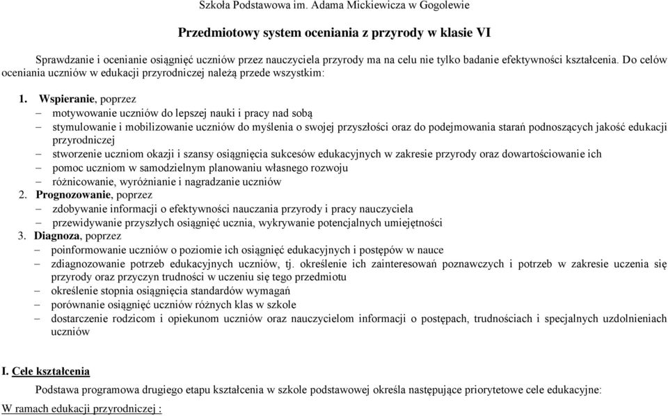 kształcenia. Do celów oceniania uczniów w edukacji przyrodniczej należą przede wszystkim: 1.