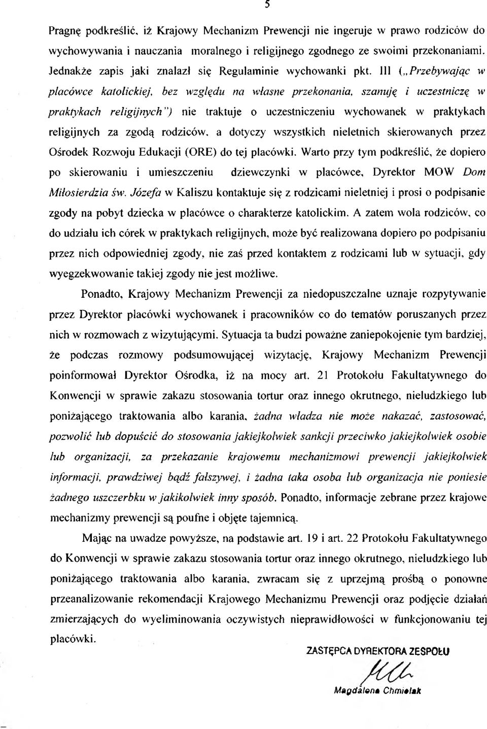 111 ( Przebywając w placówce katolickiej, bez względu na własne przekonania, szanuję i uczestniczę w praktykach religijnych") nie traktuje o uczestniczeniu wychowanek w praktykach religijnych za