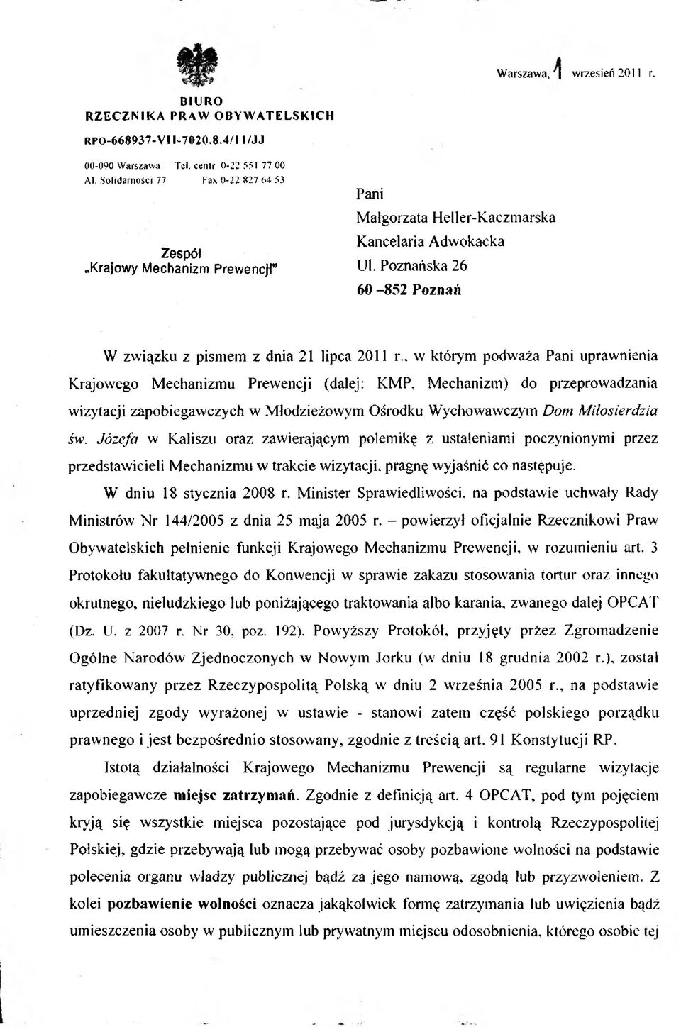 . w którym podważa Pani uprawnienia Krajowego Mechanizmu Prewencji (dalej: KMP, Mechanizm) do przeprowadzania wizytacji zapobiegawczych w Młodzieżowym Ośrodku Wychowawczym Dom Miłosierdzia św.