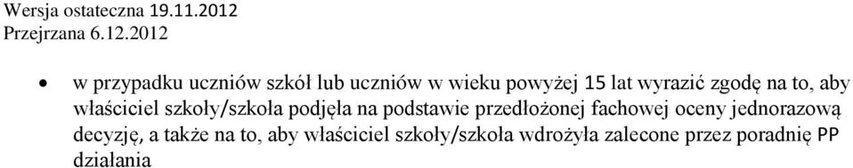 podstawie przedłożonej fachowej oceny jednorazową decyzję, a także