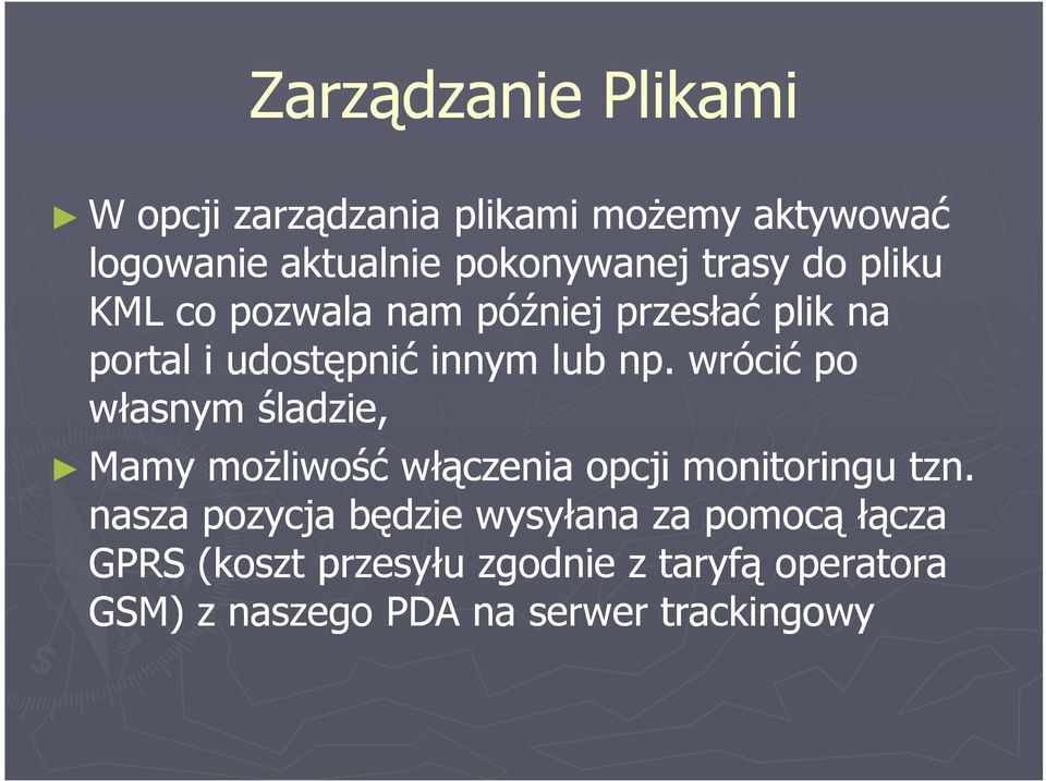 wrócić po własnym śladzie, Mamy moŝliwość włączenia opcji monitoringu tzn.