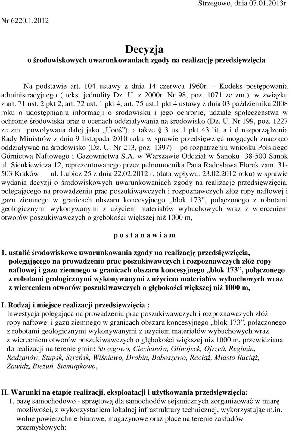 1 pkt 4 ustawy z dnia 03 października 2008 roku o udostępnianiu informacji o środowisku i jego ochronie, udziale społeczeństwa w ochronie środowiska oraz o ocenach oddziaływania na środowisko (Dz. U.