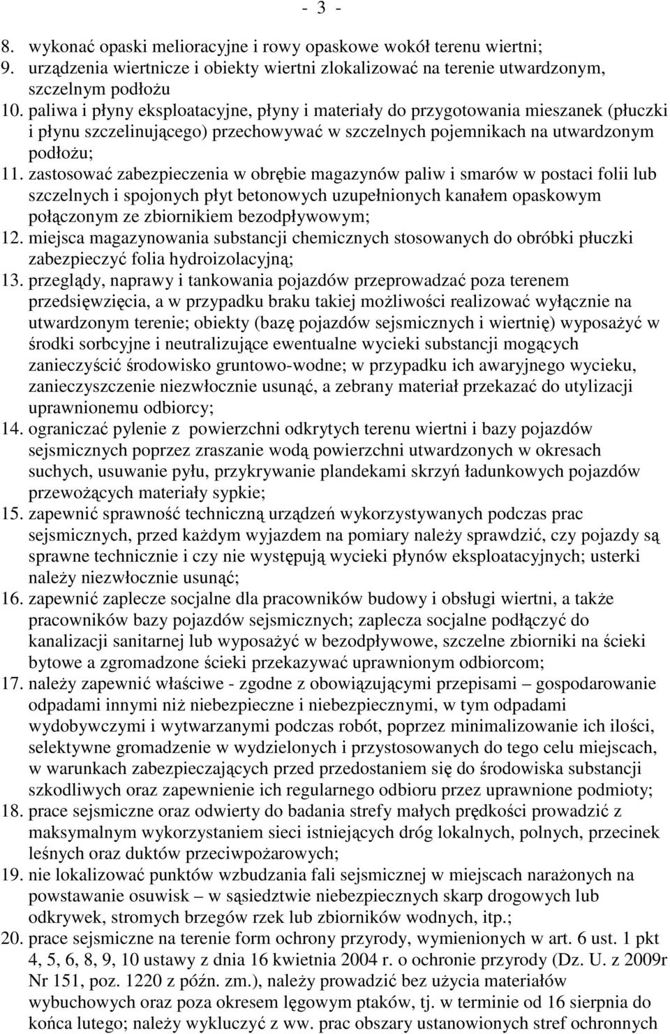 zastosować zabezpieczenia w obrębie magazynów paliw i smarów w postaci folii lub szczelnych i spojonych płyt betonowych uzupełnionych kanałem opaskowym połączonym ze zbiornikiem bezodpływowym; 12.
