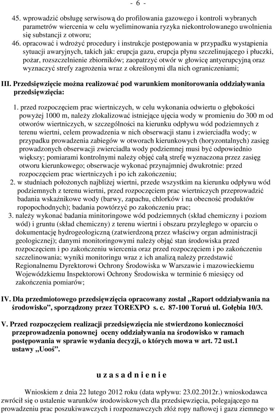 zbiorników; zaopatrzyć otwór w głowicę antyerupcyjną oraz wyznaczyć strefy zagroŝenia wraz z określonymi dla nich ograniczeniami; III.