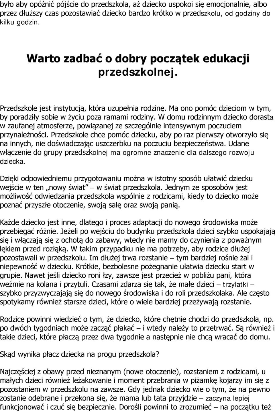 W domu rodzinnym dziecko dorasta w zaufanej atmosferze, powiązanej ze szczególnie intensywnym poczuciem przynależności.