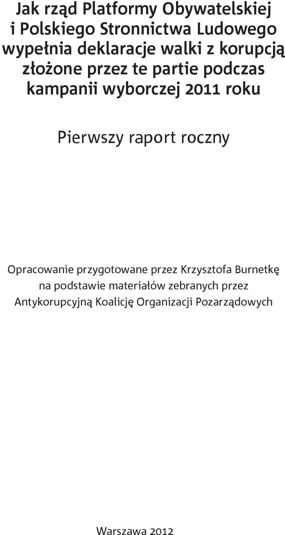Pierwszy raport roczny Opracowanie przygotowane przez Krzysztofa Burnetkę na
