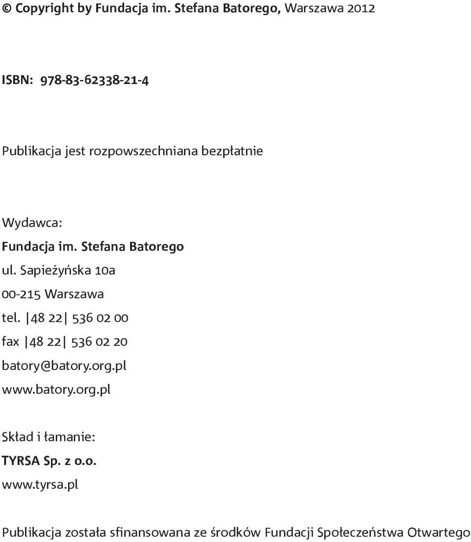 Wydawca: Fundacja im. Stefana Batorego ul. Sapieżyńska 10a 00-215 Warszawa tel.