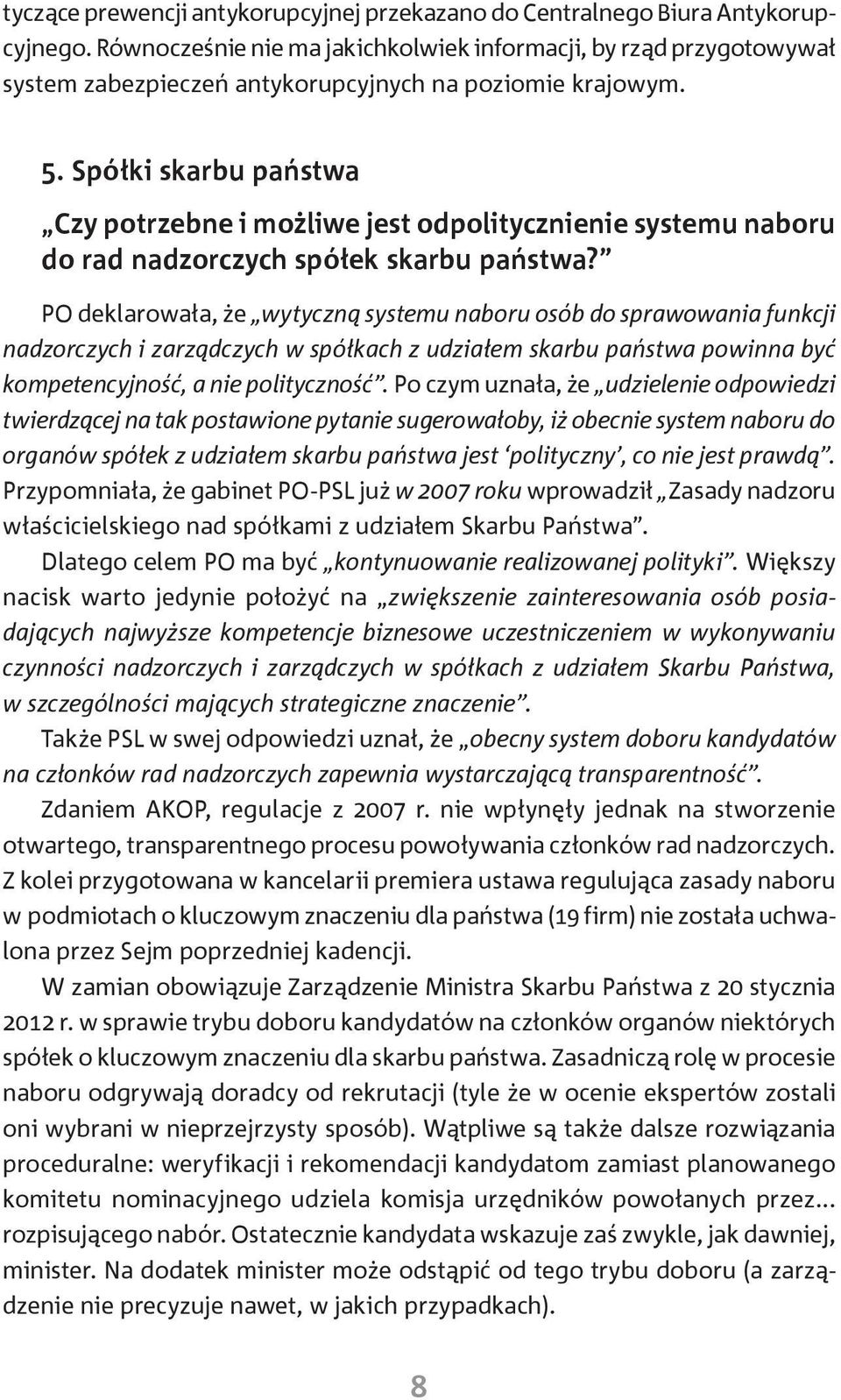 Spółki skarbu państwa Czy potrzebne i możliwe jest odpolitycznienie systemu naboru do rad nadzorczych spółek skarbu państwa?