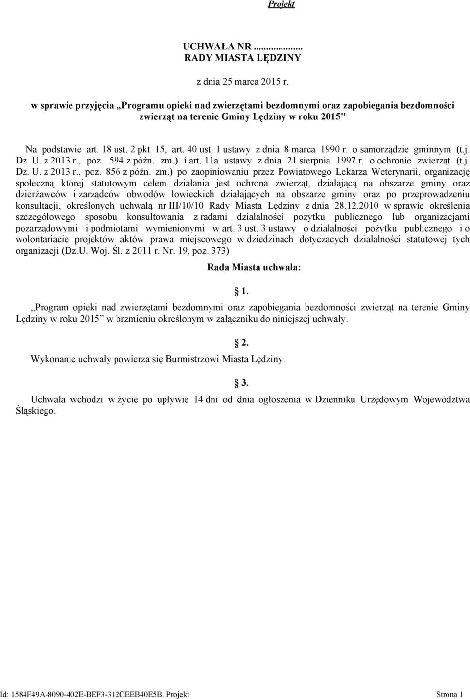 1 ustawy z dnia 8 marca 1990 r. o samorządzie gminnym (t.j. Dz. U. z 2013 r., poz. 594 z późn. zm.) i art. 11a ustawy z dnia 21 sierpnia 1997 r. o ochronie zwierząt (t.j. Dz. U. z 2013 r., poz. 856 z późn.