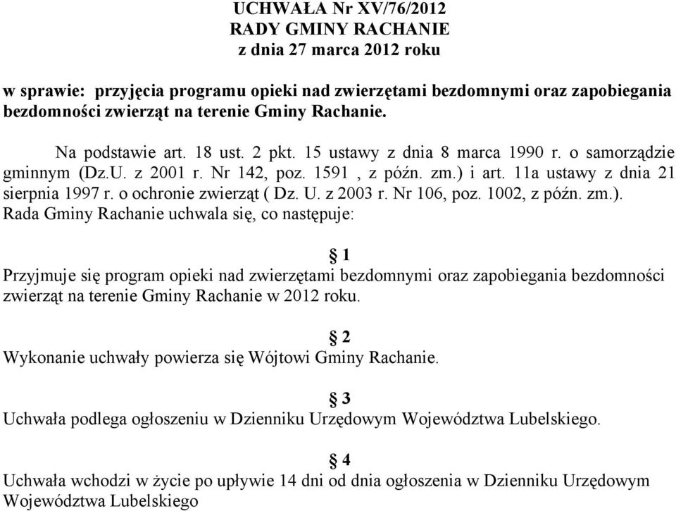 o ochronie zwierząt ( Dz. U. z 2003 r. Nr 106, poz. 1002, z późn. zm.).