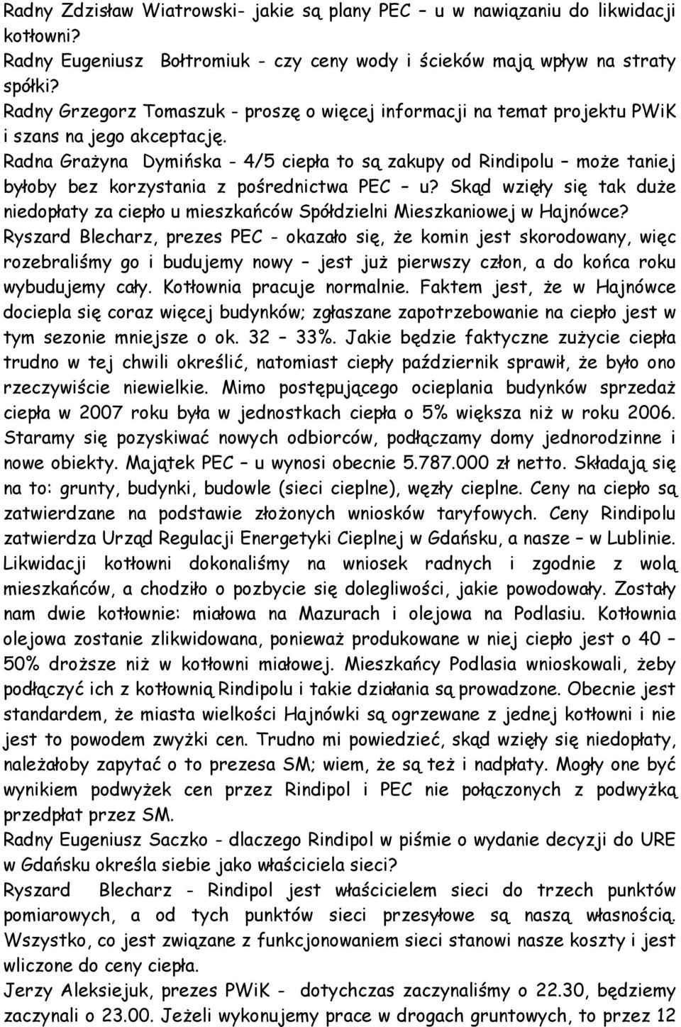 Radna GraŜyna Dymińska - 4/5 ciepła to są zakupy od Rindipolu moŝe taniej byłoby bez korzystania z pośrednictwa PEC u?