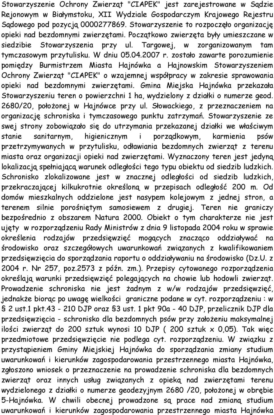 Targowej, w zorganizowanym tam tymczasowym przytulisku. W dniu 05.04.2007 r.
