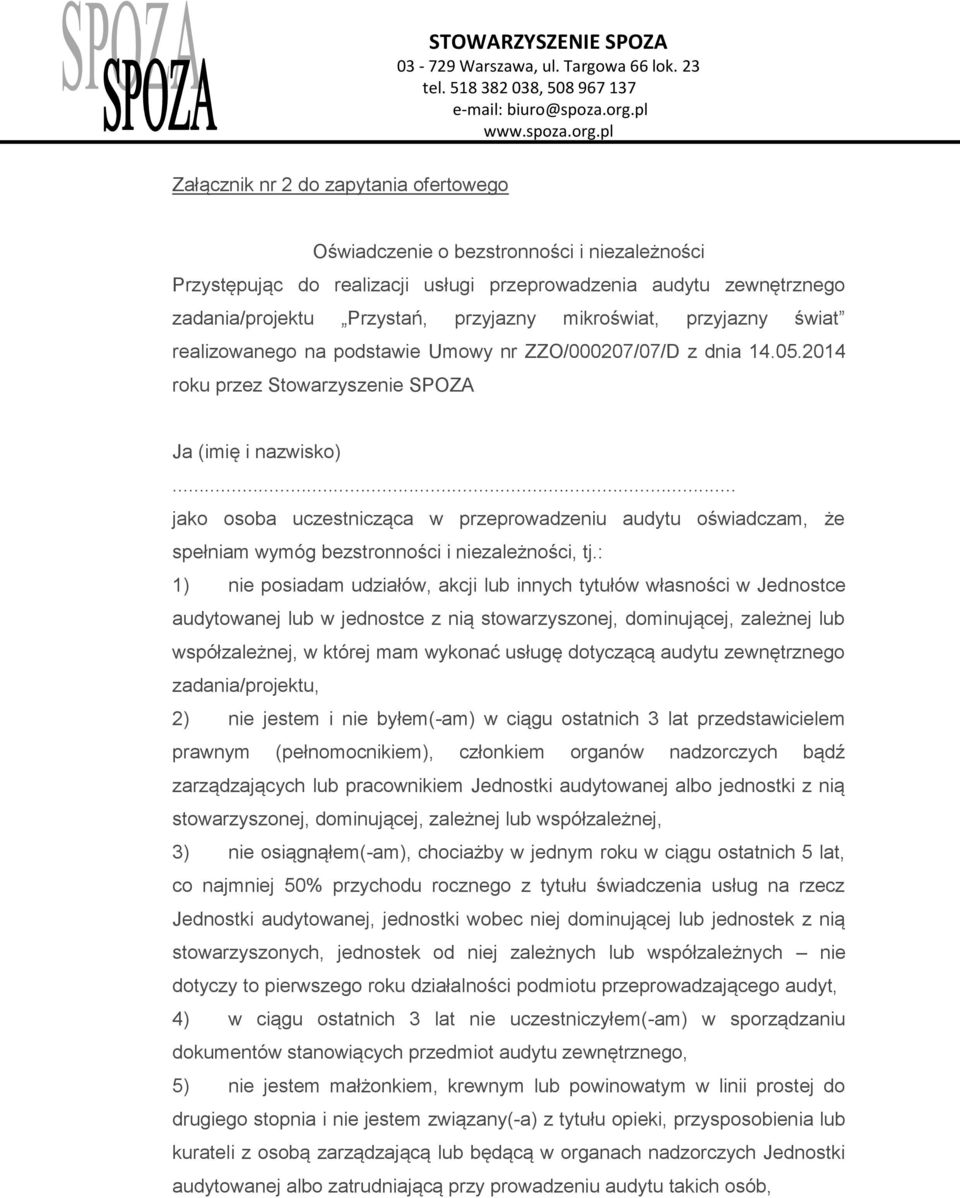 .. jako osoba uczestnicząca w przeprowadzeniu audytu oświadczam, że spełniam wymóg bezstronności i niezależności, tj.
