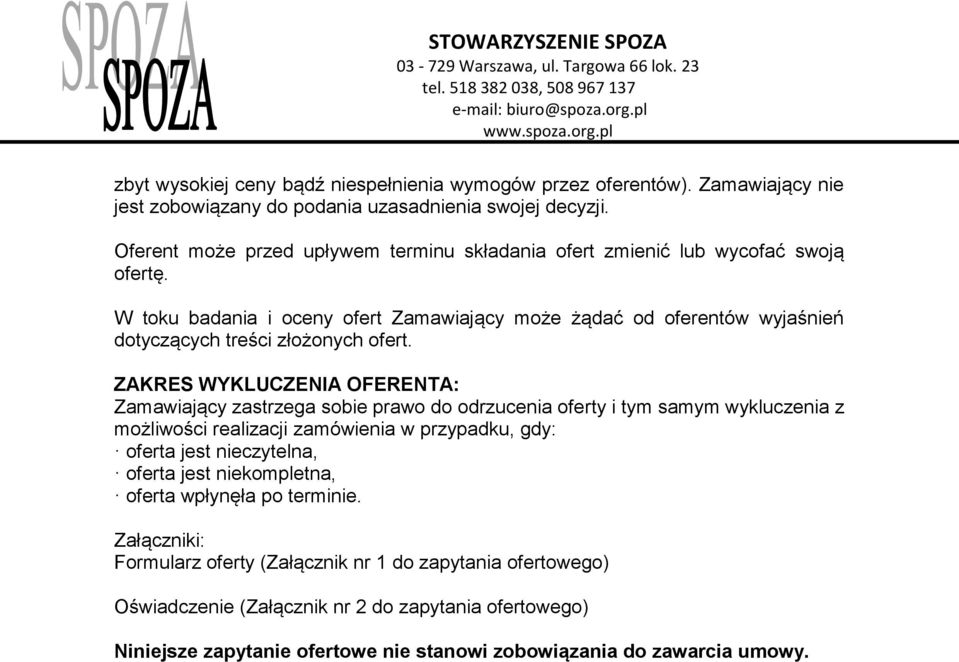W toku badania i oceny ofert Zamawiający może żądać od oferentów wyjaśnień dotyczących treści złożonych ofert.