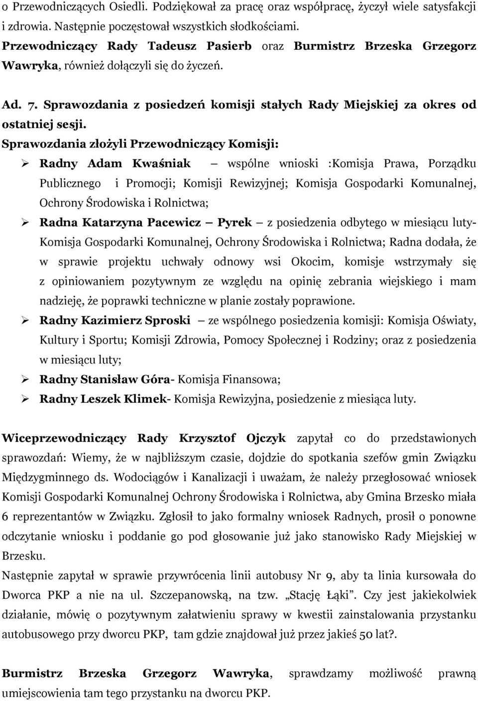 Sprawozdania z posiedzeń komisji stałych Rady Miejskiej za okres od ostatniej sesji.