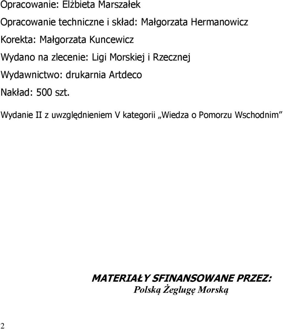 Rzecznej Wydawnictwo: drukarnia Artdeco Nakład: 500 szt.