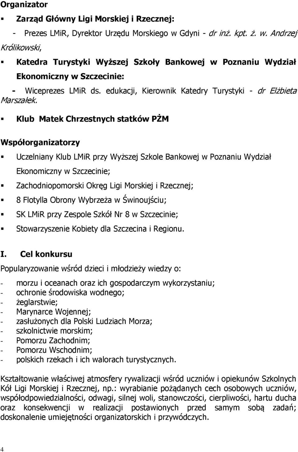 edukacji, Kierownik Katedry Turystyki - dr Elżbieta Marszałek.