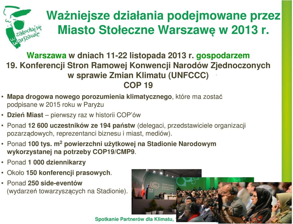 roku w Paryżu Dzień Miast pierwszy raz w historii COP ów Ponad 12 600 uczestników ze 194 państw (delegaci, przedstawiciele organizacji pozarządowych, reprezentanci biznesu i miast,