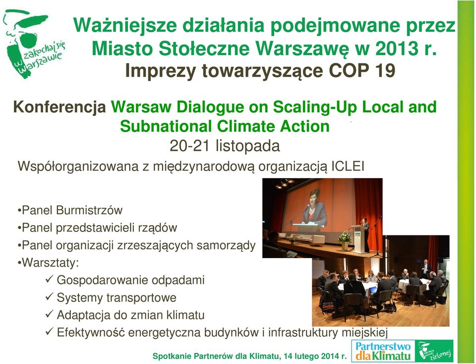 listopada Współorganizowana z międzynarodową organizacją ICLEI Panel Burmistrzów Panel przedstawicieli rządów Panel