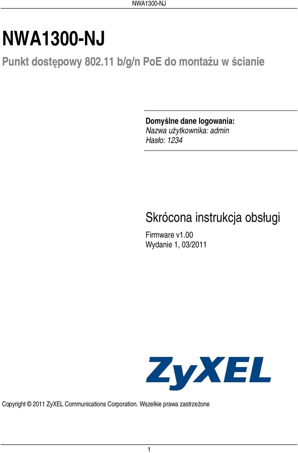 użytkownika: admin Hasło: 1234 Skrócona instrukcja obsługi