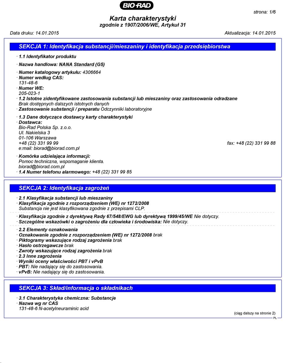 2 Istotne zidentyfikowane zastosowania substancji lub mieszaniny oraz zastosowania odradzane Zastosowanie substancji / preparatu Odczynniki laboratoryjne 1.