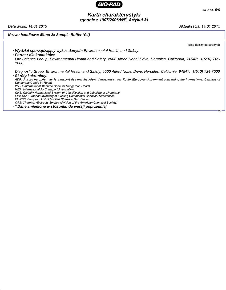 4000 Alfred Nobel Drive, Hercules, California, 94547: 1(510) 724-7000 Skróty i akronimy: ADR: Accord européen sur le transport des marchandises dangereuses par Route (European Agreement concerning