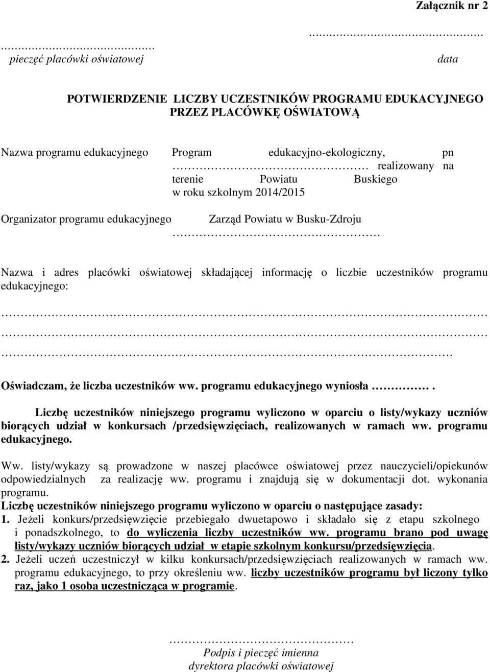 uczestników programu edukacyjnego: Oświadczam, że liczba uczestników ww. programu edukacyjnego wyniosła.