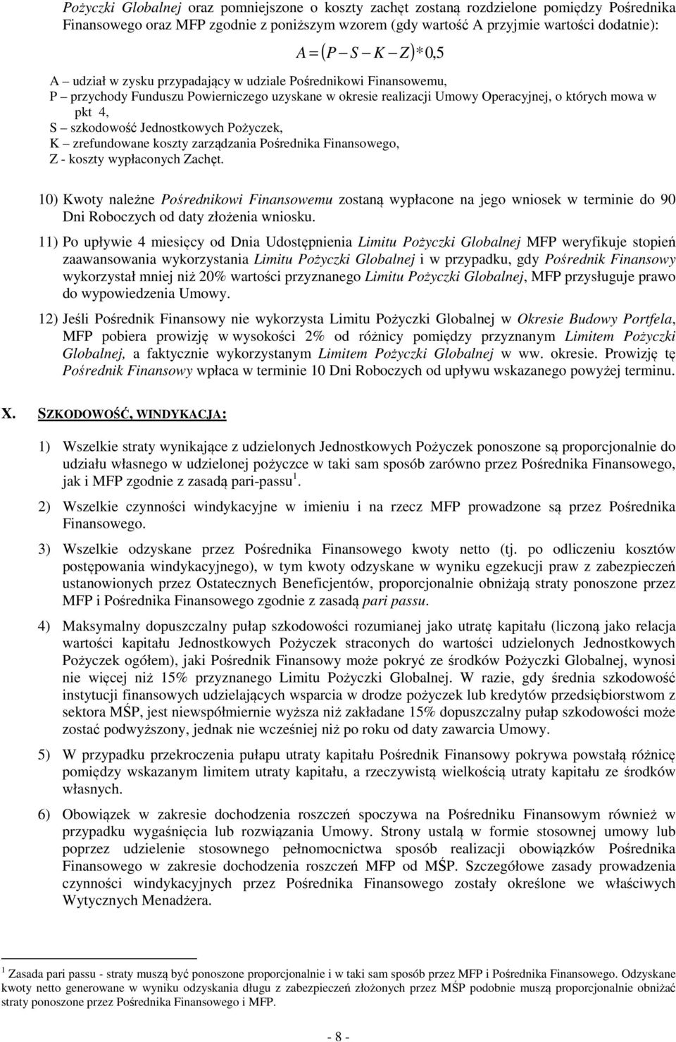 Jednostkowych Pożyczek, K zrefundowane koszty zarządzania Pośrednika Finansowego, Z - koszty wypłaconych Zachęt.