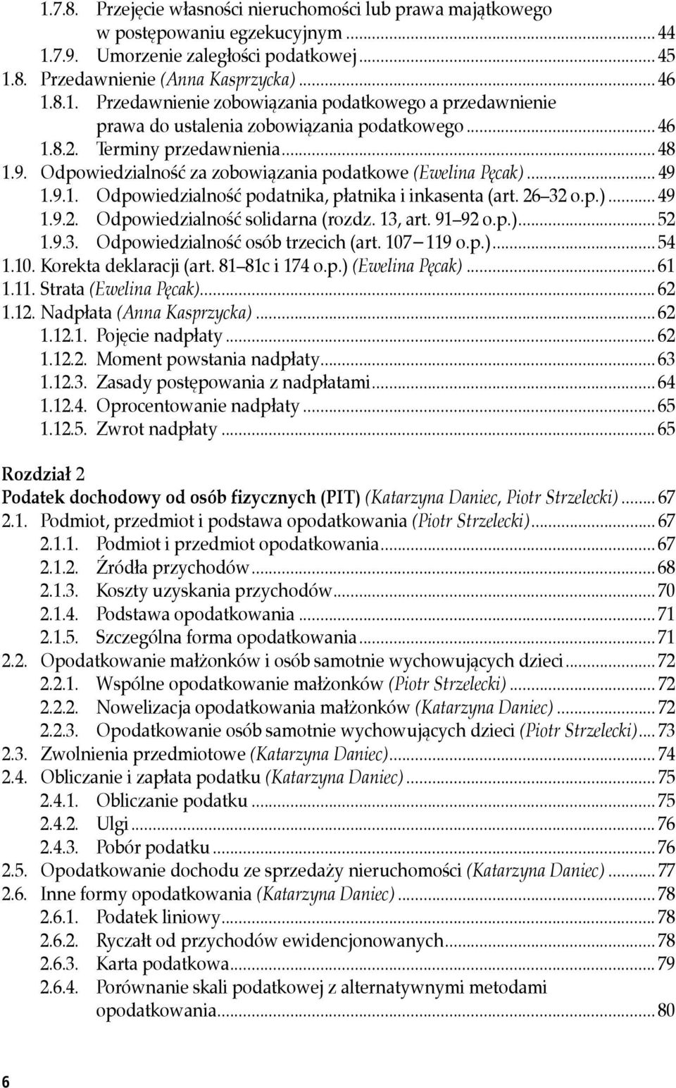 płatnika.i.inkasenta.(art..26 32.o.p.)... 49 1.9.2.. Odpowiedzialność.solidarna.(rozdz..13,.art..91 92.o.p.)... 52 1.9.3.. Odpowiedzialność.osób.trzecich.(art..107 119.o.p.)... 54 1.10..Korekta.