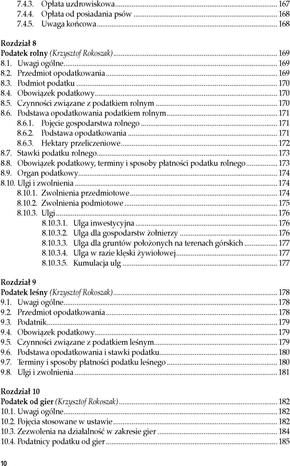 gospodarstwa.rolnego... 171 8.6.2.. Podstawa.opodatkowania... 171 8.6.3.. Hektary.przeliczeniowe... 172 8.7.. Stawki.podatku.rolnego... 173 8.8.. Obowiązek.podatkowy,.terminy.i.sposoby.płatności.