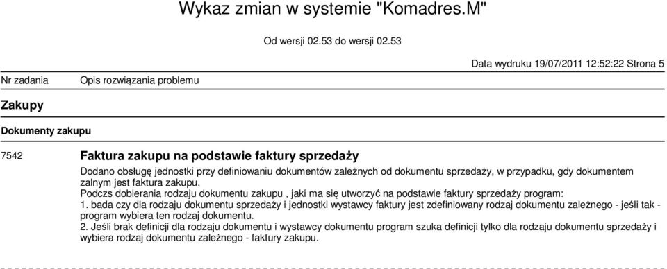 Podczs dobierania rodzaju dokumentu zakupu, jaki ma się utworzyć na podstawie faktury sprzedaży program: 1.